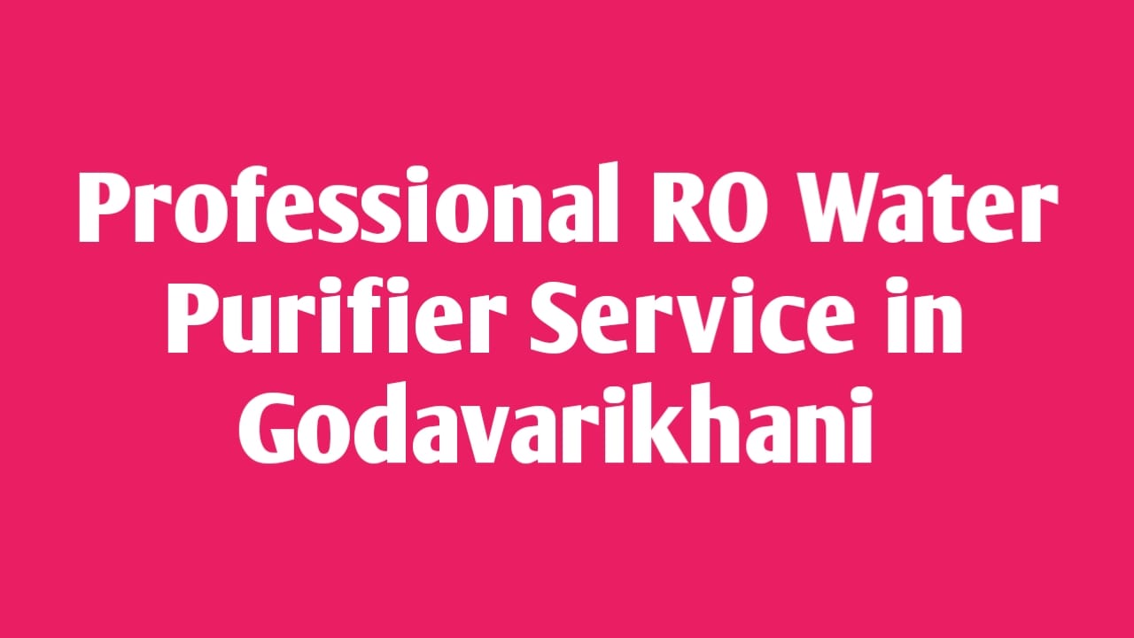 RO water purifier service in Godavarikhani